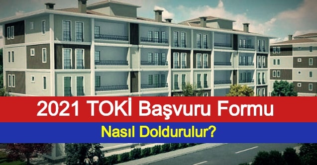 2021 toki basvuru formu nasil doldurulur