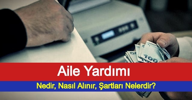 Aile Yardımı Nedir, Nasıl Alınır, Şartları Nelerdir?