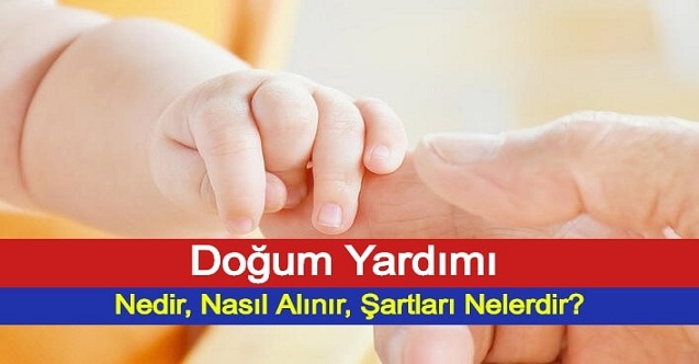 Doğum Yardımı Nedir, Nasıl Alınır, Şartları Nelerdir?