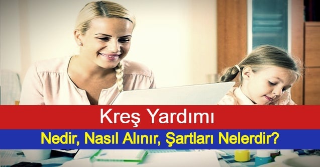 Kreş Yardımı Nedir, Nasıl Alınır, Şartları Nelerdir?