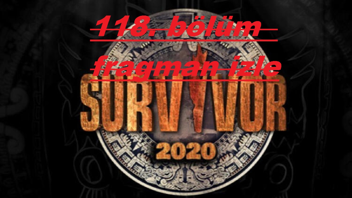 Youtube 25 Haziran 2020 Survivor 118.bölüm fragmanı izle, Survivor’da Perşembe akşamı hangi oyun oynanacak?