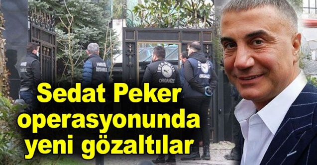 Sedat Peker Operasyonunda Yeni Gelişmeler