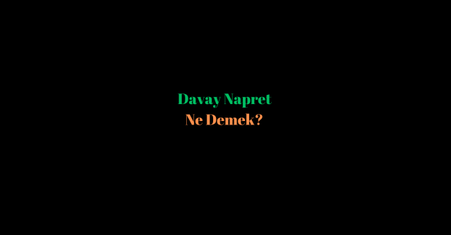 Davay Napret Ne Demek?