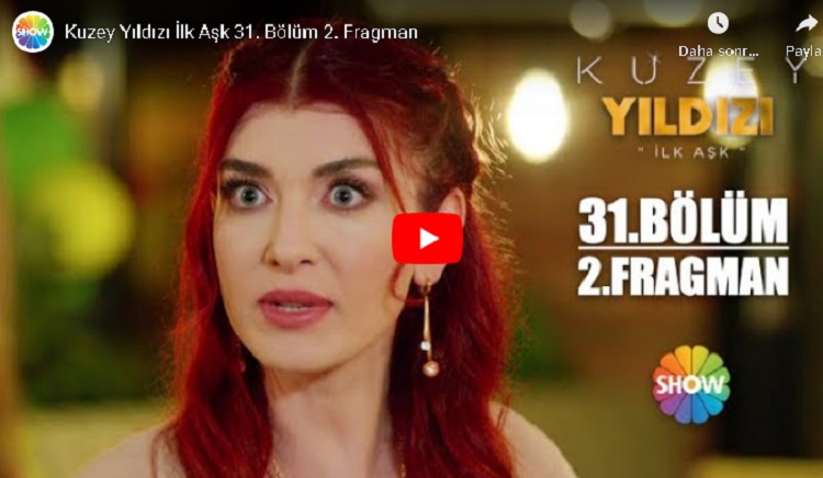 Kuzey Yıldızı İlk Aşk’ın 30. Bölümünde Neler Oldu?, Kuzey Yıldızı 31. bölüm 2. fragmanı
