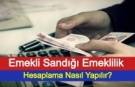 Emekli Sandığı Emeklilik Hesaplama Nasıl Yapılır?