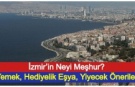 İzmir’in Neyi Meşhur? Yemek, Hediyelik Eşya, Yiyecek Önerileri