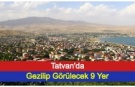 Tatvan'da Gezilip Görülecek 9 Yer