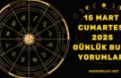 Bugün Seni Ne Bekliyor? 15 Mart 2025 Burç Yorumları ile Günlük Falını Oku!