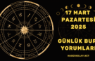 17 Mart 2025 Günlük Burç Yorumları! Aşk, Para ve Kariyerde Büyük Değişimler!