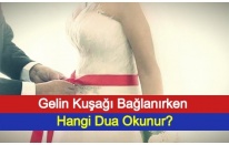 Gelin Kuşağı Bağlanırken Hangi Dua Okunur?