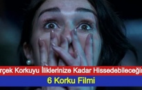 Gerçek Korkuyu İliklerinize Kadar Hissedebileceğiniz 6 Korku Filmi