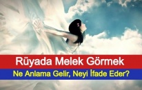 Rüyada Melek Görmek Ne Anlama Gelir, Neyi İfade Eder?