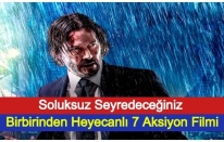 Soluksuz Seyredeceğiniz Birbirinden Heyecanlı 7 Aksiyon Filmi