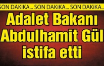 ADALET BAKANLIĞINDA GÖREV DEĞİŞİKLİĞİ ADALET BAKANI ABDULHAMİT GÜL İSTİFA ETTİ!