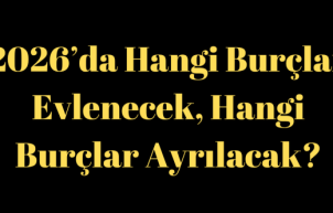 2026’da hangi burçlar evlenecek? 2026 yılında burçları neler bekliyor? 2026’da Evlenecek Burçlar: Aşkın, Kaderin ve Yıldızların Buluştuğu Yıl