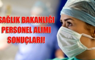 Sağlık Bakanlığı personel alımı sonuçları açıklandı mı