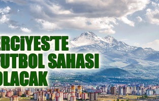 Erciyese Futbol Sahası Yapılacak