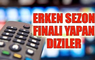 Erken Sezon Finali Yapan Diziler Nelerdir
