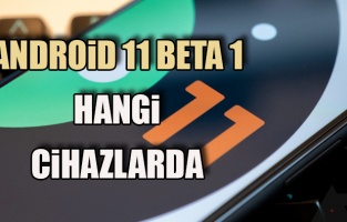 Android 11 güncellemesini hangi telefonlar alacak