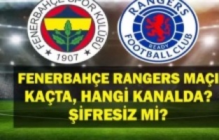 Fenerbahçe - Rangers Maçı Şifresiz Canlı İzle! UEFA Avrupa Ligi’nde Kritik Mücadele Saat Kaçta, Hangi Kanalda?
