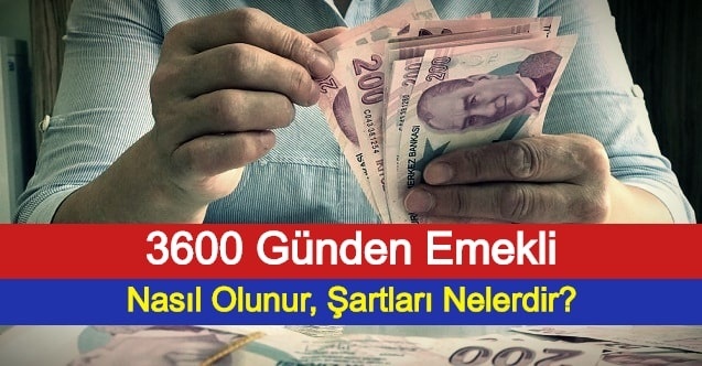 3600 Günden Nasıl Emekli Olunur, Şartları Nelerdir?