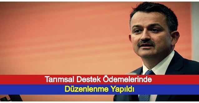 Bakan Pakdemirli Tarımsal Destek Ödemelerinde Düzenlenme Yapıldığını Açıkladı