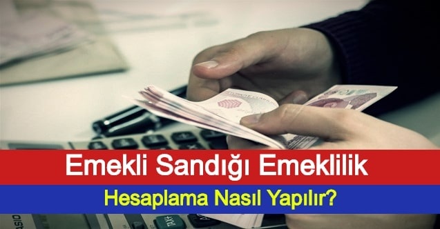 Emekli Sandığı Emeklilik Hesaplama Nasıl Yapılır?