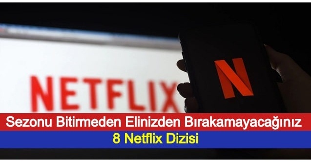 Sezonu Bitirmeden Elinizden Bırakamayacağınız 8 Netflix Dizisi