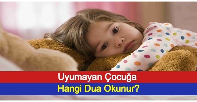 Uyumayan Çocuğa Hangi Dua Okunur?