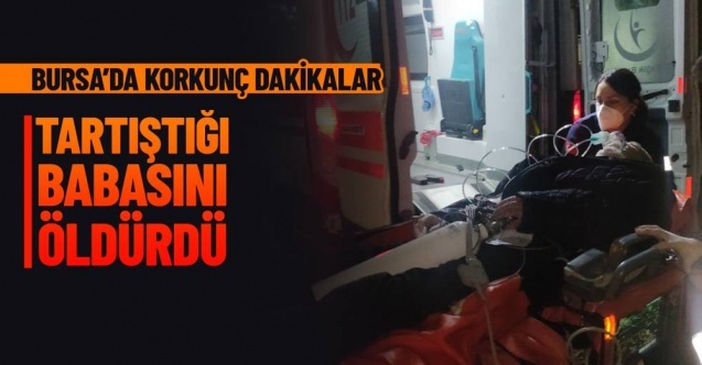 Bursa'da Kanlı Cinayet... Tartıştığı Babasını Ekmek Bıçağıyla Bıçaklayarak Öldürdü