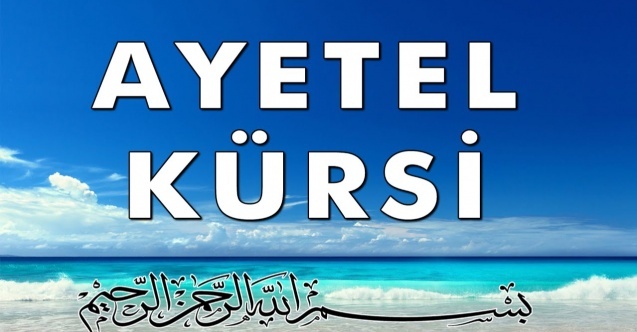 Ayetel Kürsi’nin Son 2 Ayeti Ne İçin Okunur? Fazileti Nedir?