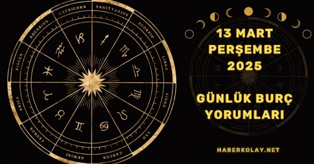 13 Mart 2025 Perşembe Günlük Burç Yorumları – Aşk, Para, Kariyer ve Spiritüel Etkiler