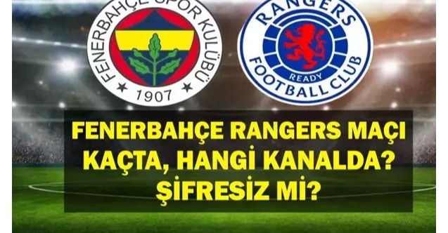 Fenerbahçe - Rangers Maçı Şifresiz Canlı İzle! UEFA Avrupa Ligi’nde Kritik Mücadele Saat Kaçta, Hangi Kanalda?