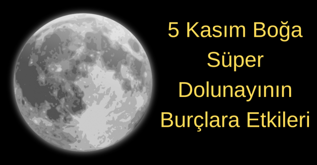 5 Kasım 2025 Boğa Süper Dolunayının Burçlara Etkisi ve Dolunay Ritüeli, Okunacak Dualar, Zikirler ve Niyet: Huzur, Bereket ve Ruhsal Denge İçin İlahi Enerjiyle Yenilenme Gecesi